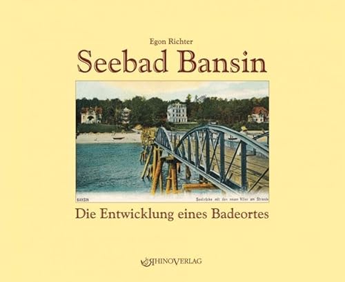 Seebad Bansin: Die Entwicklung eines Badeortes - Ansichten von gestern und heute