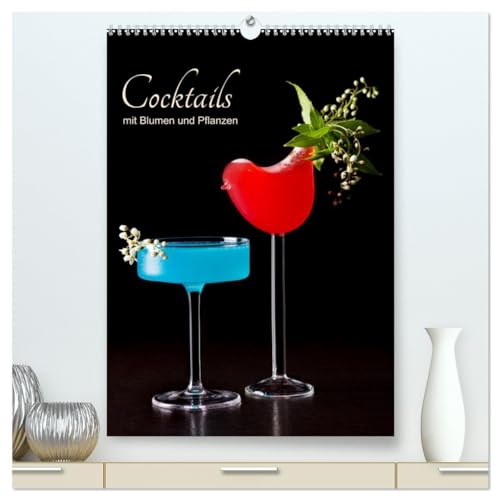 Cocktails mit Blumen und Pflanzen (hochwertiger Premium Wandkalender 2025 DIN A2 hoch), Kunstdruck in Hochglanz: Eine feine Auswahl bester Cocktails floral inszeniert. von Calvendo