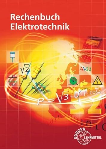 Rechenbuch Elektrotechnik: Ein Lehr- und Übungsbuch zur Grund- und Fachstufe von Europa Lehrmittel Verlag