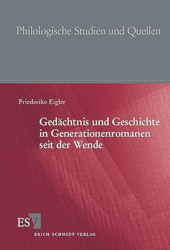 Gedächtnis und Geschichte in Generationenromanen seit der Wende (Philologische Studien und Quellen) von Erich Schmidt Verlag