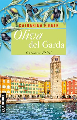 Oliva del Garda: Gardasee-Krimi (Kriminalromane im GMEINER-Verlag)