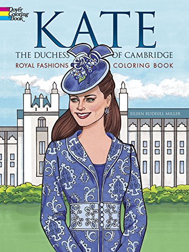 Kate the Duchess of Cambridge Royal Fashions Coloring Book (Dover Fashion Coloring Book) von Dover Publications