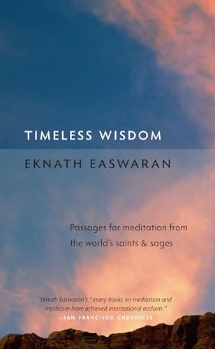 Timeless Wisdom: Passages for Meditation from the World's Saints and Sages (Essential Easwaran Library, 4) von Nilgiri Press