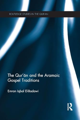 The Qur'an and the Aramaic Gospel Traditions (Routledge Studies in the Qur'an) von Routledge