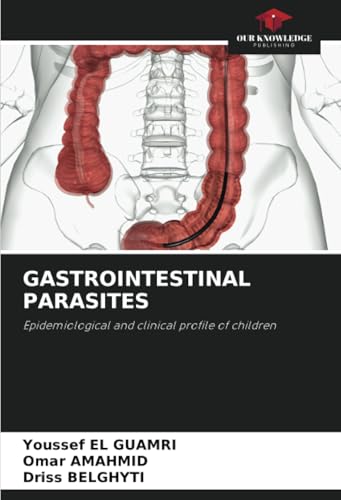 GASTROINTESTINAL PARASITES: Epidemiological and clinical profile of children von Our Knowledge Publishing