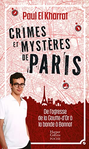 Crimes et mystères de Paris: De l'ogresse de la Goutte-d'Or à la bande à Bonnot von HARPERCOLLINS