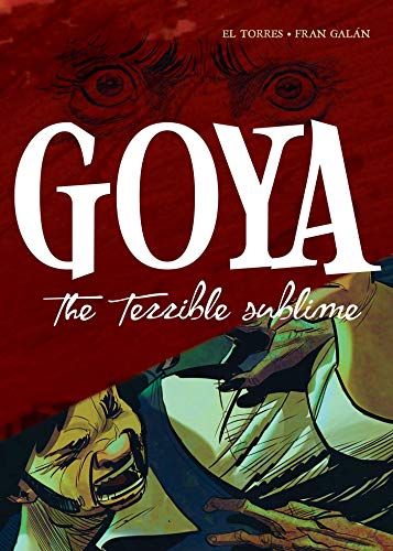 Goya: The Terrible Sublime: A Graphic Novel von Pegasus Books