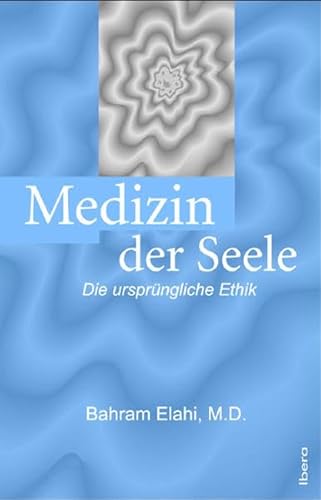 Medizin der Seele: Die ursprüngliche Ethik von Ibera Verlag - European University Press Verlagsgesellschaft m.b.H.