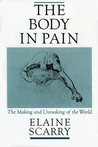 The Body in Pain: The Making and Unmaking of the World von Oxford University Press, USA