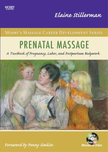 Prenatal Massage: A Textbook of Pregnancy, Labor, and Postpartum Bodywork (Mosby's Massage Career Development) von Mosby