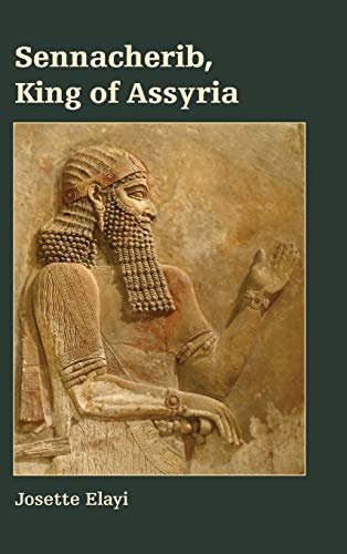 Sennacherib, King of Assyria (Archaeology and Biblical Studies, Band 24)