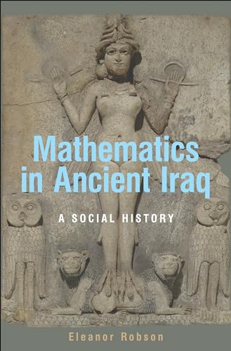 Mathematics in Ancient Iraq: A Social History von Princeton University Press