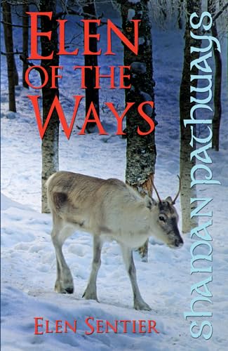 Elen of the Ways: Following the Deer Trods, The Ancient Shamanism of Britain (Shaman Pathways) von Moon Books