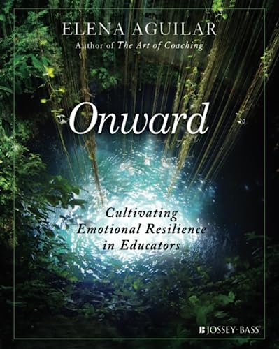 Onward: Cultivating Emotional Resilience in Educators von JOSSEY-BASS
