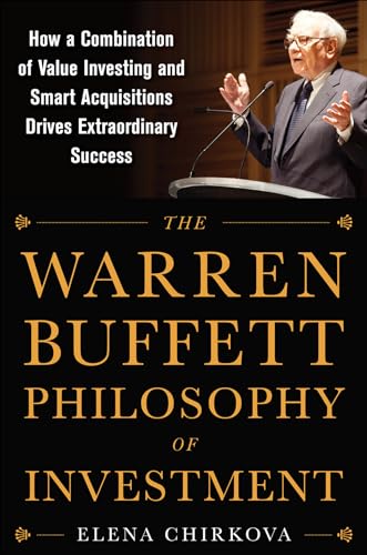The Warren Buffett Philosophy of Investment: How a Combination of Value Investing and Smart Acquisitions Drives Extraordinary Success von McGraw-Hill Education