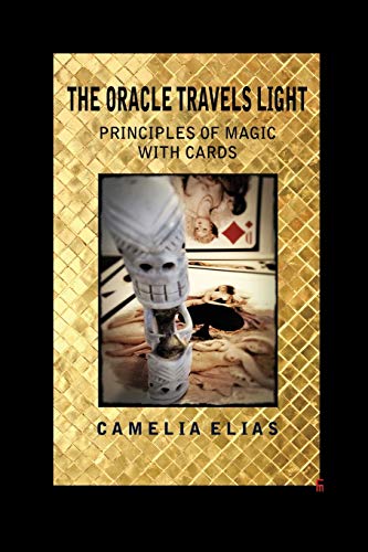 THE ORACLE TRAVELS LIGHT: PRINCIPLES OF MAGIC WITH CARDS (Divination)
