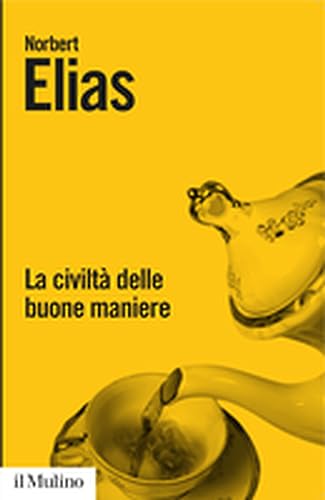 La civiltà delle buone maniere. Le trasformazioni dei costumi nel mondo aristocratico occidentale (Biblioteca paperbacks, Band 2) von Il Mulino