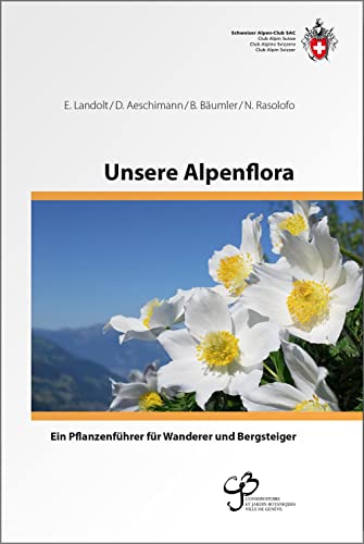 Unsere Alpenflora: Ein Pflanzenführer für Wanderer und Bergsteiger von SAC