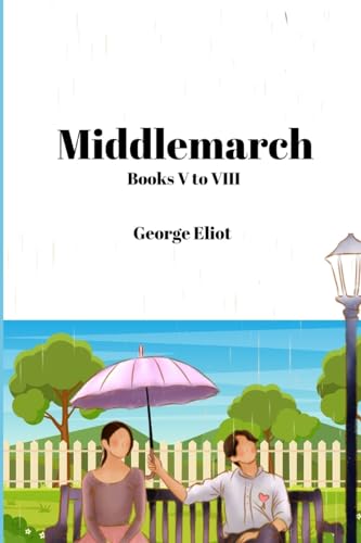 Middlemarch (Annotated): Books V to VIII