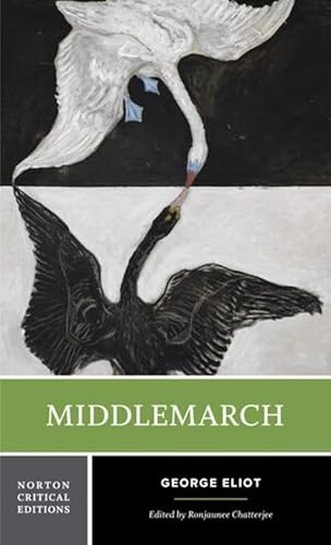 Middlemarch - A Norton Critical Edition: Authoritative Text; Backgrounds and Contemporary Reactions Criticism (Norton Critical Editions, Band 0)