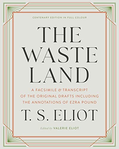 The Waste Land - A Facsimile & Transcript of the Original Drafts Including the Annotations of Ezra Pound: A Facsimile and Transcript of the Original Drafts Including the Annotations of Ezra Pound