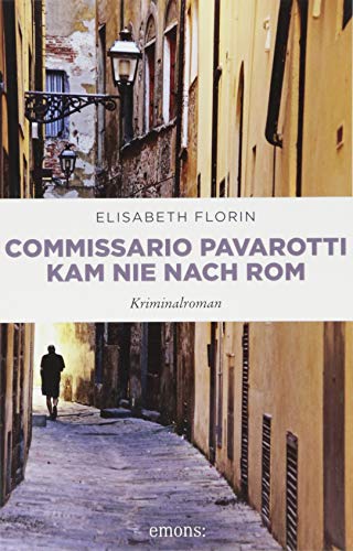 Commissario Pavarotti kam nie nach Rom: Kriminalroman (Commissario Pavarotti, Lissie von Spiegel)