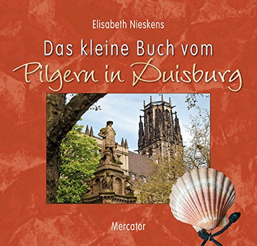 Das kleine Buch vom Pilgern in Duisburg von Mercator-Verlag