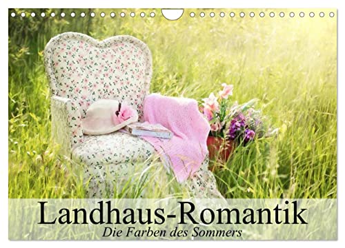 Landhaus-Romantik. Die Farben des Sommers (Wandkalender 2025 DIN A4 quer), CALVENDO Monatskalender von CALVENDO