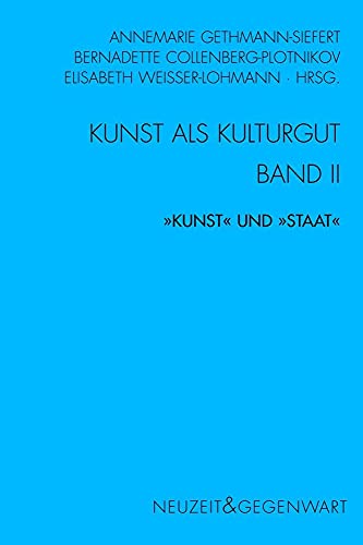 Kunst als Kulturgut. Band II: ""Kunst"" und ""Staat"". (Neuzeit und Gegenwart) von Wilhelm Fink Verlag