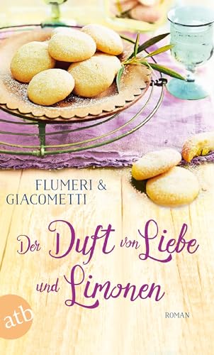 Der Duft von Liebe und Limonen: Roman