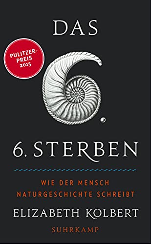 Das sechste Sterben: Wie der Mensch Naturgeschichte schreibt (suhrkamp taschenbuch) von Suhrkamp Verlag AG