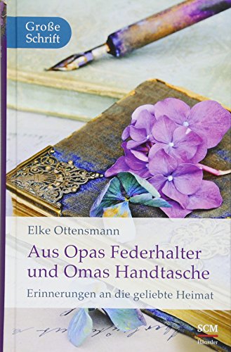 Aus Opas Federhalter und Omas Handtasche: Erinnerungen an die geliebte Heimat (Hänssler Großdruck)