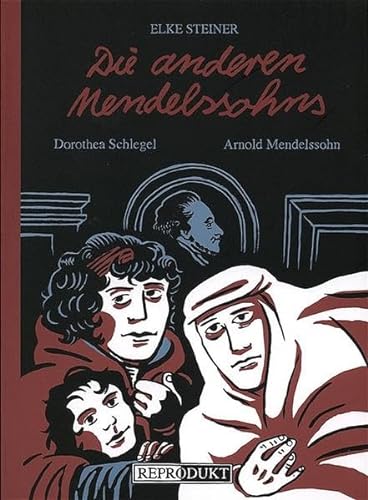 Die anderen Mendelssohns. Dorothea Schlegel und Arnold Mendelssohn