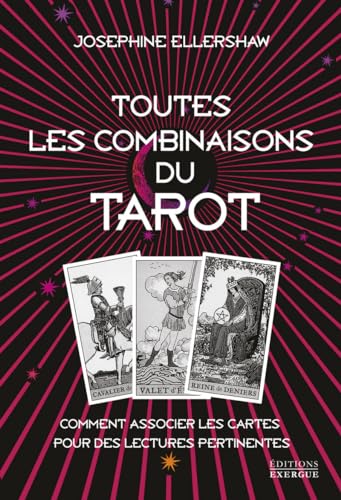 Toutes les combinaisons du Tarot - Comment associer les cartes pour des lectures pertinentes von EXERGUE