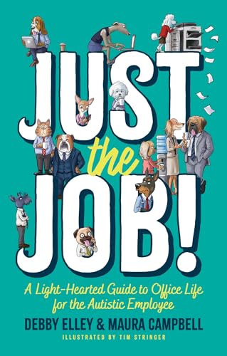 Just the Job!: A Light-Hearted Guide to Office Life for the Autistic Employee von Jessica Kingsley Publishers