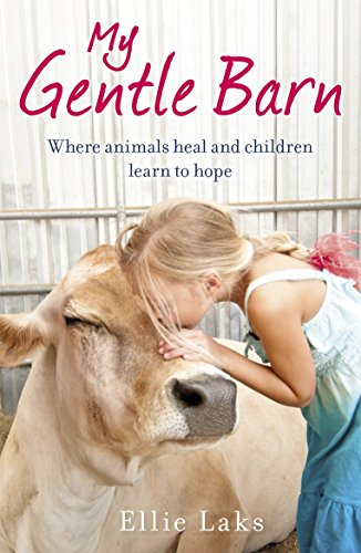 My Gentle Barn: The incredible true story of a place where animals heal and children learn to hope von Arrow