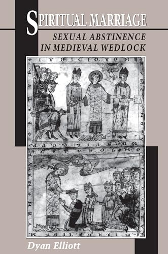 Spiritual Marriage: Sexual Abstinence in Medieval Wedlock