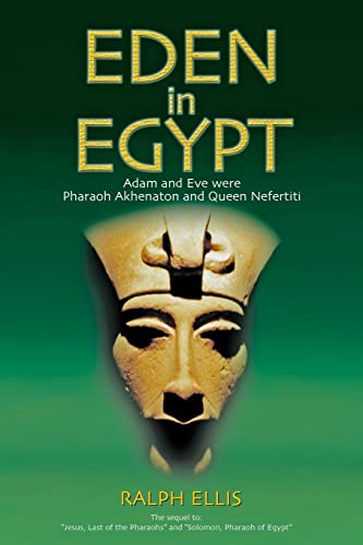 Eden in Egypt: Adam and Eve were Akhenaton and Nefertiti (Egyptian Testament Series, Band 3)