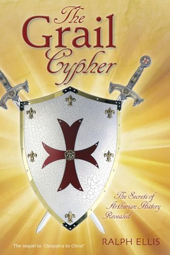 The Grail Cypher: The Secrets of Arthurian History Revealed (The King Jesus Trilogy, Band 4) von CREATESPACE
