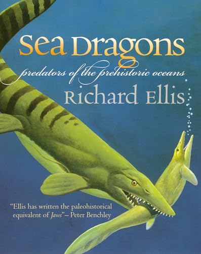 Sea Dragons: Predators Of The Prehistoric Oceans von University Press of Kansas