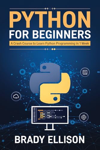 Python for Beginners: A crash course to learn Python Programming in 1 Week (Programming Languages for Beginners, Band 1) von Independently published