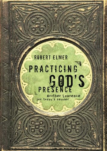 Practicing God's Presence: Brother Lawrence for Today's Reader von NavPress Publishing Group