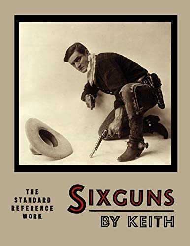 Sixguns by Keith: The Standard Reference Work [Illustrated Edition]