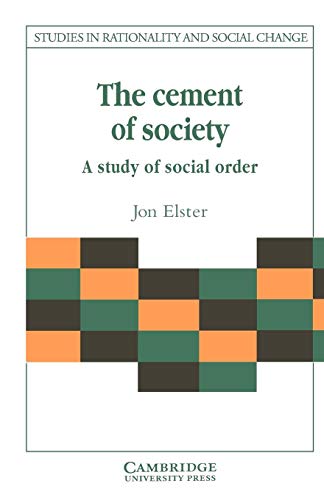 The Cement of Society: A Survey of Social Order (Studies in Rationality and Social Change)