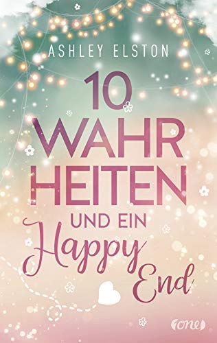 10 Wahrheiten und ein Happy End (10 Dates-Serie, Band 2)