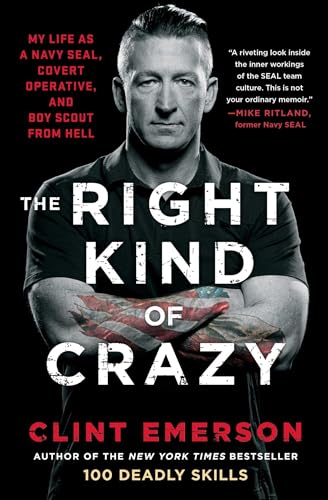 The Right Kind of Crazy: My Life as a Navy SEAL, Covert Operative, and Boy Scout from Hell von Atria Books