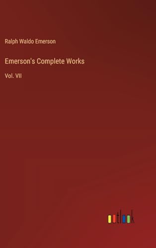 Emerson's Complete Works: Vol. VII von Outlook Verlag