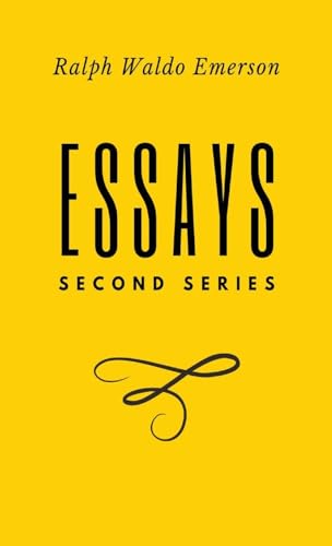 Essays: Second Series: Second Series: Second Series: Second Series: First Series by Ralph Waldo Emerson von Word Well Books