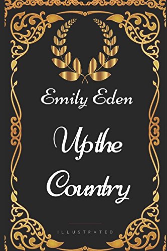 Up the Country: By Emily Eden - Illustrated