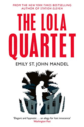 The Lola Quartet: Emily St. John Mandel von Picador
